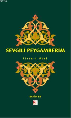 Sevgili Peygamberim - Siyer-İ Nebi - Babıali Kültür Yayıncılığı - Sela