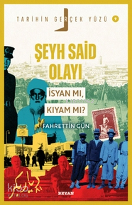 Şeyh Said Olayı;İsyan mı, Kıyam mı? - Beyan Yayınları - Selamkitap.com