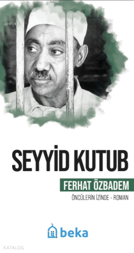 Seyyid Kutub - Öncülerin İzinde - Beka Yayınları - Selamkitap.com'da