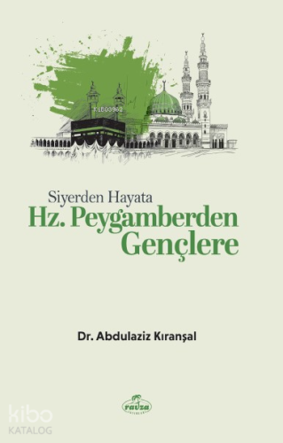 Siyerden Hayata Hz. Peygamberden Gençlere - Ravza Yayınları - Selamkit