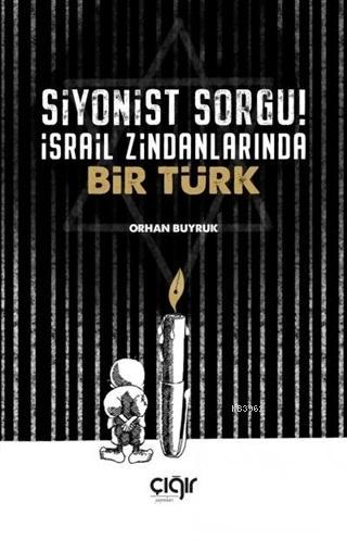 Siyonist Sorgu! israil Zindanlarında Bir TÜRK - Çığır Yayınları - Sela