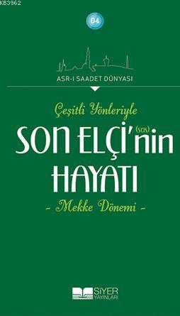 Son Elçinin sas Hayatı; Çeşitli Yönleriyle Mekke Dönemi - Siyer Yayınl