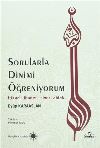 Sorularla Dinimi Öğreniyorum İtikad İbadet Siyer Ahlak - Ravza Yayınla