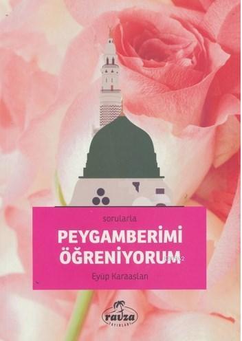 Sorularla Peygamberimi Öğreniyorum - Ravza Yayınları - Selamkitap.com'