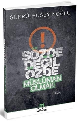 Sözde Değil Özde Müslüman Olmak - Maruf Yayınları - Selamkitap.com'da