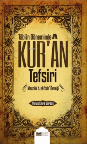 Tabiin Döneminde Kuran Tefsiri;Mesruk B el ecda Örneği - Siyer Yayınla