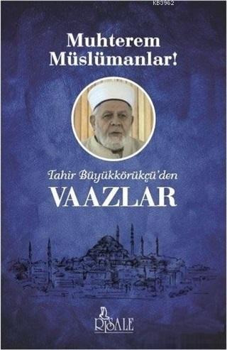 Tahir Büyükkörükçü'den Vaazlar - Risale Yayınları - Selamkitap.com'da