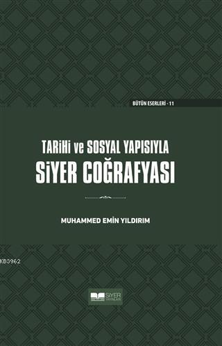 Tarihi ve Sosyal Yapısıyla Siyer Coğrafyası Ciltli - Siyer Yayınları -