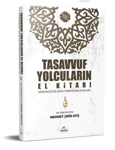 Tasavvuf Yolcuların El Kitabı; Semennûdî'de Nefis Terbiyesinin Esaslar