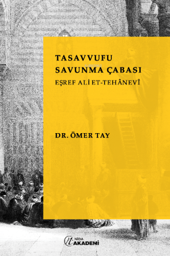 Tasavvufu Savunma Çabası: Eşref Ali Et-Tehanevi - Nida Yayıncılık - Se