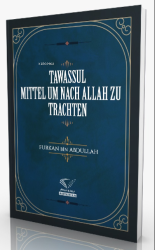 Tawassul - Mıttel Um Nach Allah Zu Trachten - Im Auftrag Des İslam - S