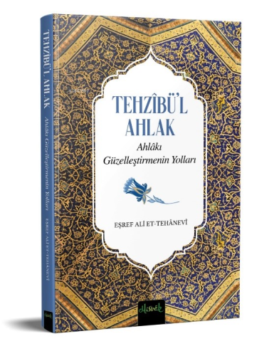 Tehzibü'l Ahlak ;Ahlakı Güzelleştirmenin Yolları - Misvak Neşriyat - S