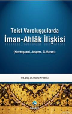 Teist Varoluşçularda İman-Ahlak İlişkisi - Rağbet Yayınları - Selamkit