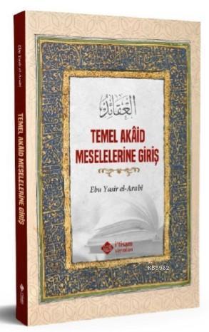 Temel Akaid Meselelerine Giriş - İtisam Yayınları - Selamkitap.com'da