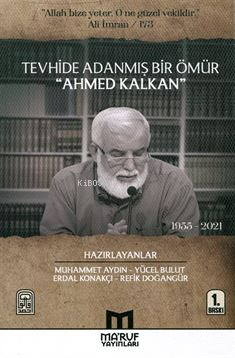 Tevhide Adanmış Bir Ömür Ahmed Kalkan (1955 - 2021) - Maruf Yayınları 