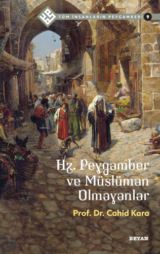 Tüm İnsanların Peygamberi /9;Hz. Peygamber ve Müslüman Olmayanlar - Be