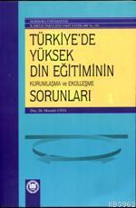 Türkiye'de Yüksek Din Eğitiminin Kurumlaşma ve Ekolleşme Sorunları - M