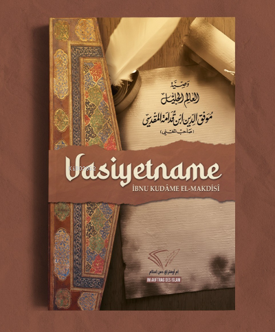 Vasiyetname;İbn Kudâme el-Makdisî - Im Auftrag Des İslam - Selamkitap.