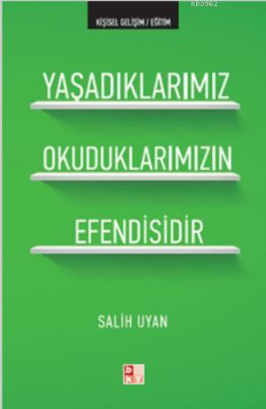 Yaşadıklarımız Okuduklarımızın Efendisidir - Babıali Kültür Yayıncılığ