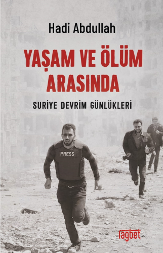 Yaşam ve Ölüm Arasında Suriye Devrim Günlükleri - Rağbet Yayınları - S