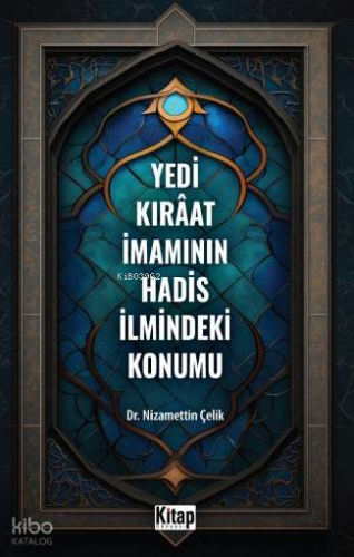 Yedi Kıraat İmamının Hadis İlmindeki Konumu - Kitap Dünyası - Selamkit