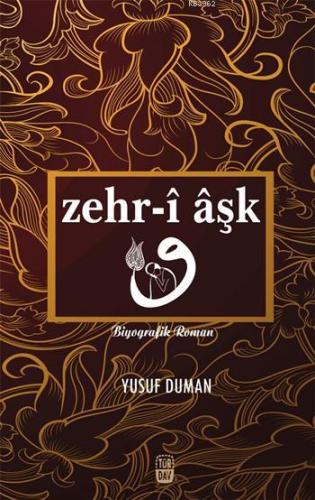 Zehr-î Âşk - Türdav Basım Yayım Ticaret - Selamkitap.com'da